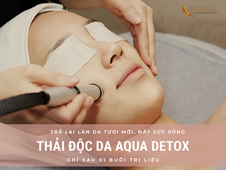 Trả lại làn da tươi mới, đầy sức sống với thải độc da aqua detox 